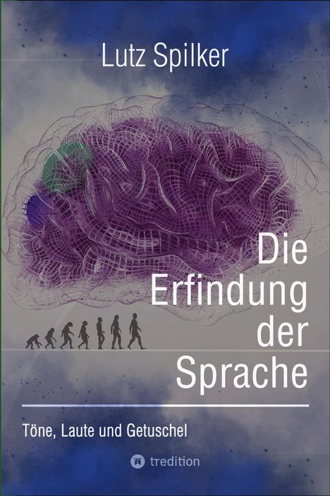 Lutz Spilker: Die Erfindung der Sprache, Buch