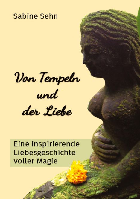 Sabine Sehn: Von Tempeln und der Liebe, Buch