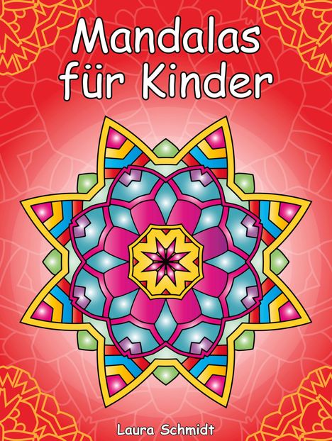 "Mandalas für Kinder. Laura Schmidt." Bunte, symmetrische Mandala-Illustration auf rotem Hintergrund.