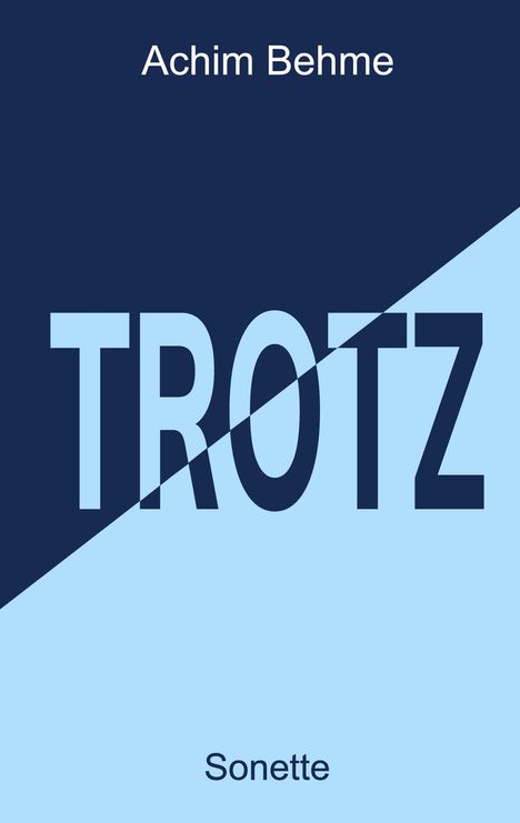 Achim Behme: TROTZ - Sonette, Buch