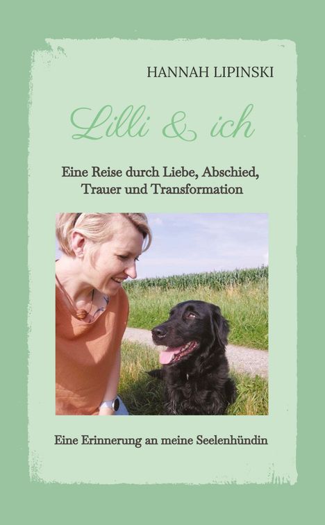 Hannah Lipinski: Lilli &amp; ich - Eine Erinnerung an meine Seelenhündin, Buch