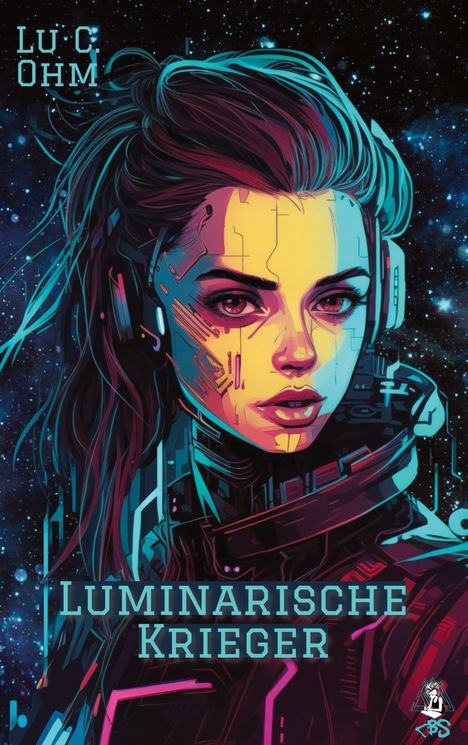 Lu C. Ohm: Luminarische Krieger - Band 2 von "Welt ohne Erde", auch separat lesbar, Buch