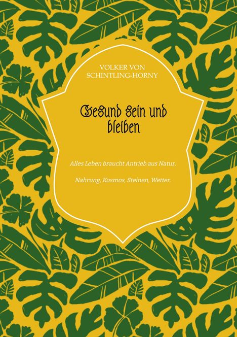 Volker von Schintling-Horny: Gesund sein und bleiben, Buch