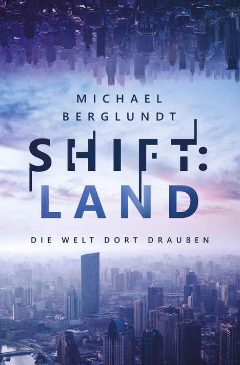 Michael Berglundt: Shift:Land, Buch