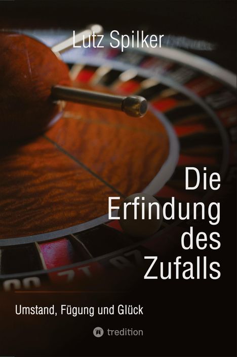 Lutz Spilker: Die Erfindung des Zufalls, Buch