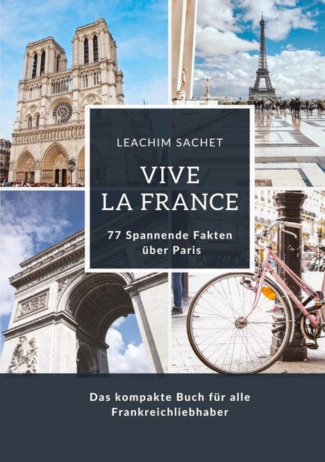 Leachim Sachet: Vive la France: 77 Spannende Fakten über Paris, Buch