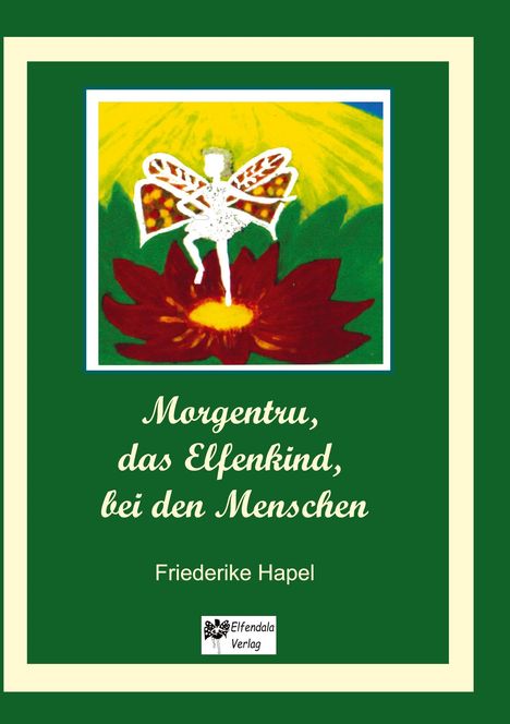 Friederike Hapel: Morgentru, das Elfenkind, bei den Menschen, Buch