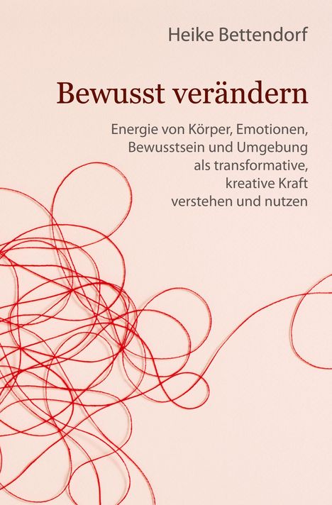 Heike Bettendorf: Bewusst verändern, Buch