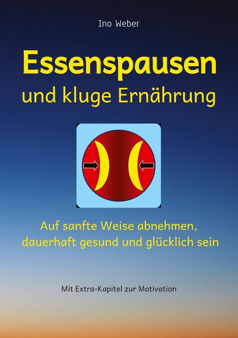 Ino Weber: Essenspausen und kluge Ernährung, Buch