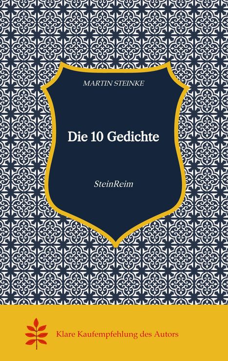 Martin Steinke: Die 10 Gedichte Kunst Poesie Irgendwas Lyrik Klecks Humor Satire Lebensgeschichten gedichtete Geschichten Erlebnisbuch must have, Buch