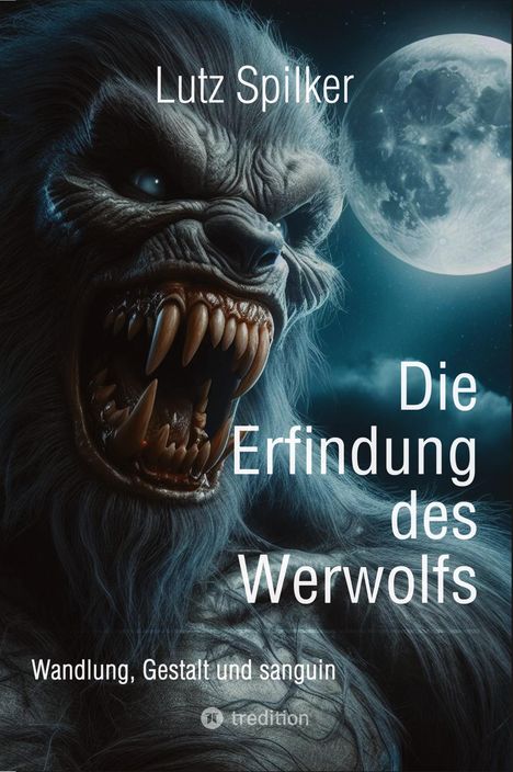 Lutz Spilker: Die Erfindung des Werwolfs, Buch