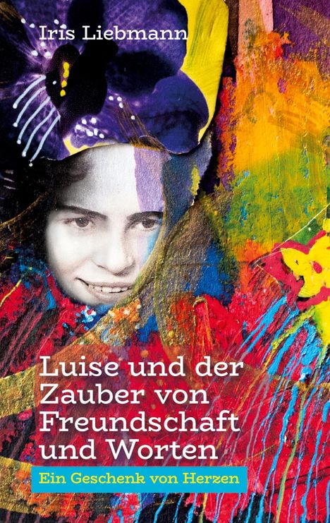 Iris Liebmann: Luise und der Zauber von Freundschaft und Worten, Buch
