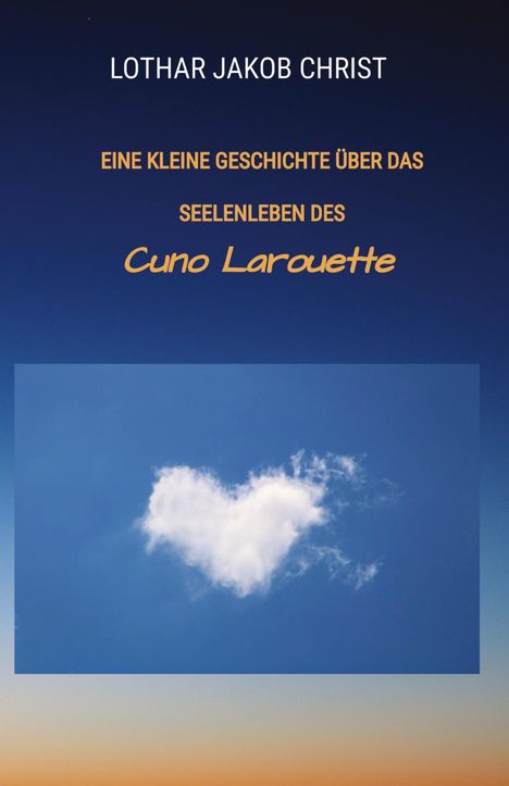 Lothar Jakob Christ: Eine kleine Geschichte über das Seelenleben des, Buch