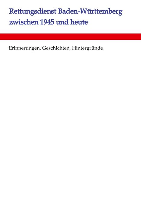 Text: "Rettungsdienst Baden-Württemberg zwischen 1945 und heute. Erinnerungen, Geschichten, Hintergründe." Im oberen Bereich.