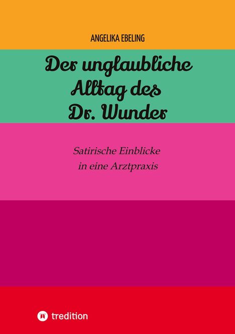 Angelika Ebeling: Der unglaubliche Alltag des Dr. Wunder, Buch
