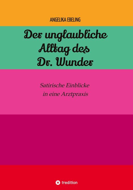 Angelika Ebeling: Der unglaubliche Alltag des Dr. Wunder, Buch