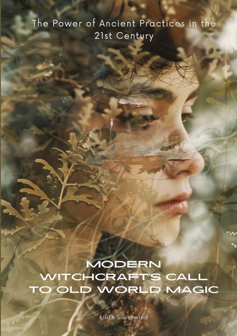 Lilith Silverwind: Modern Witchcraft's Call to Old World Magic, Buch