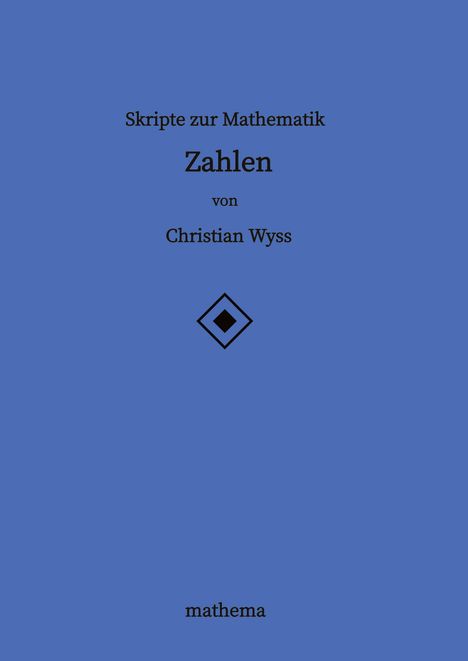 Christian Wyss: Skripte zur Mathematik - Zahlen, Buch