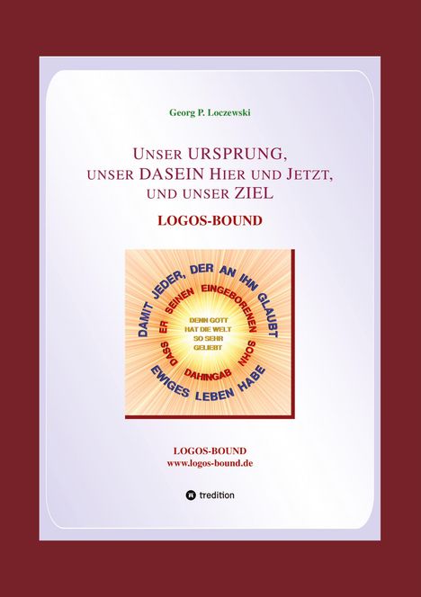 Georg P. Loczewski: Unser URSPRUNG, unser DASEIN Hier und Jetzt, und unser ZIEL, Buch