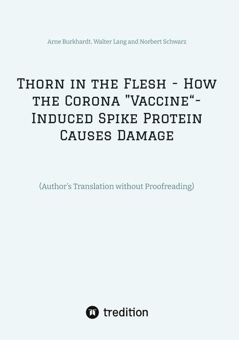 Arne Burkhardt: Thorn in the Flesh - How the Corona "Vaccine¿ Induced Spike Protein Causes Damage, Buch