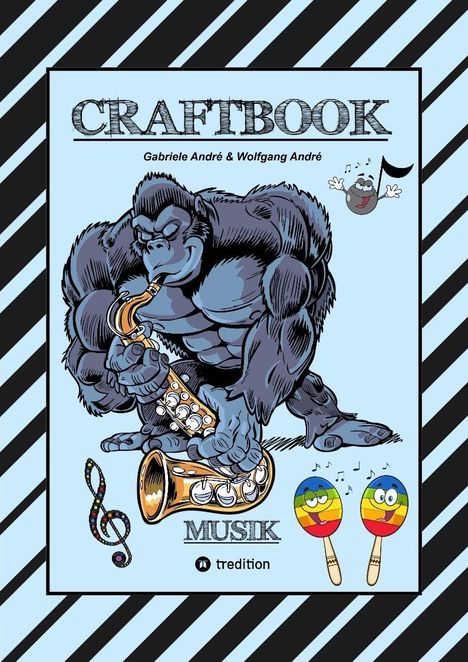 CRAFTBOOK, Gabriele & Wolfgang André, MUSIK. Ein Gorilla spielt Saxophon, daneben fröhliche Maracas, schwarzer Rand mit Streifen.