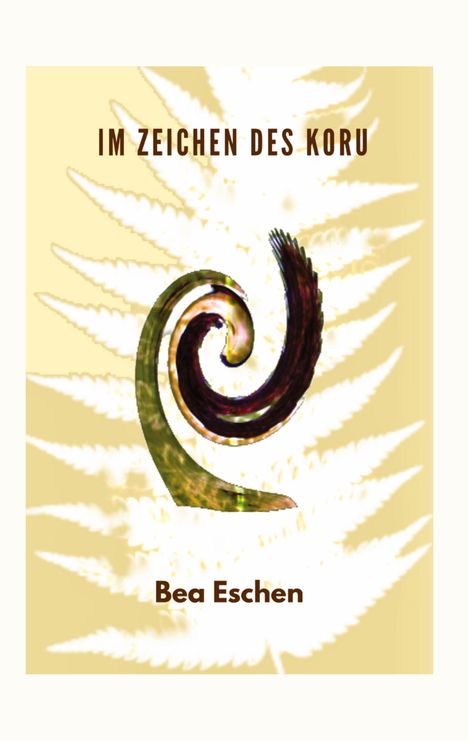 Bea Eschen: Im Zeichen des Koru, Buch