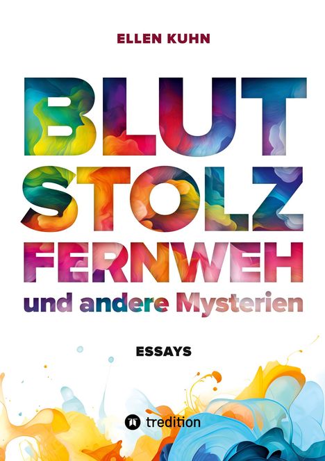 Ellen Kuhn: Blut, Stolz, Fernweh und andere Mysterien, Buch