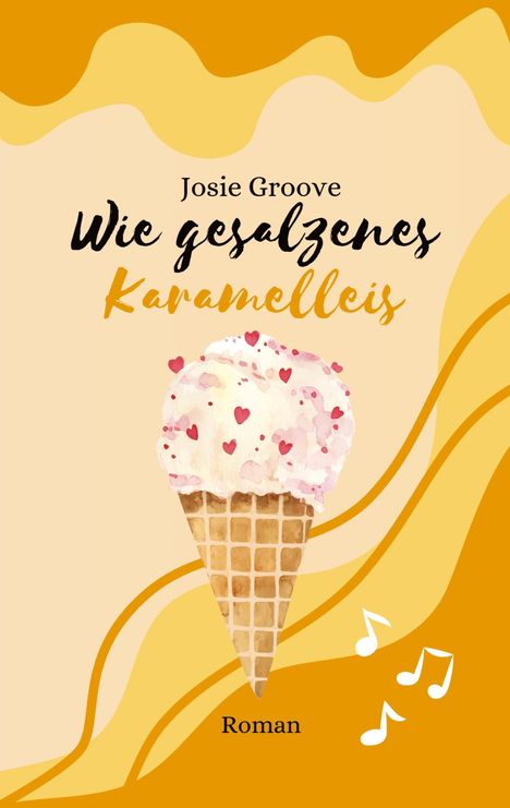 Josie Groove: Wie gesalzenes Karamelleis, Buch