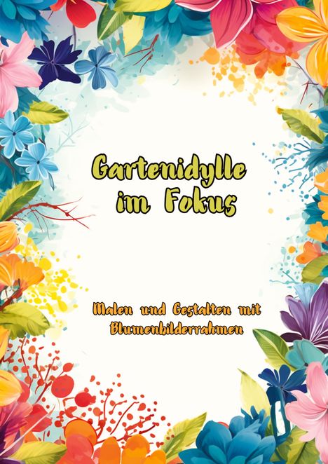 Maxi Pinselzauber: Gartenidylle im Fokus, Buch