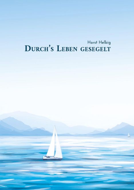 Horst Helbig: Durch's Leben gesegelt, Buch