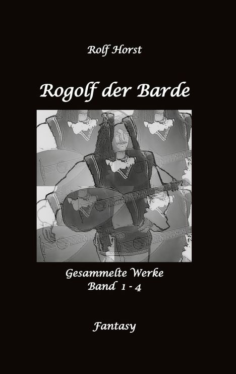 Rolf Horst: Rogolf der Barde, Live-Rollenspiel, LARP, Hexen, Dämonen, Magier, Rollenspieler, Feuerwerk, Magie, Schwerter, Walpurgisnacht, Harz, Rügen, Höhlen, Zwerge, Dimensionstor, Keltischer Schildknoten, Laute, Buch