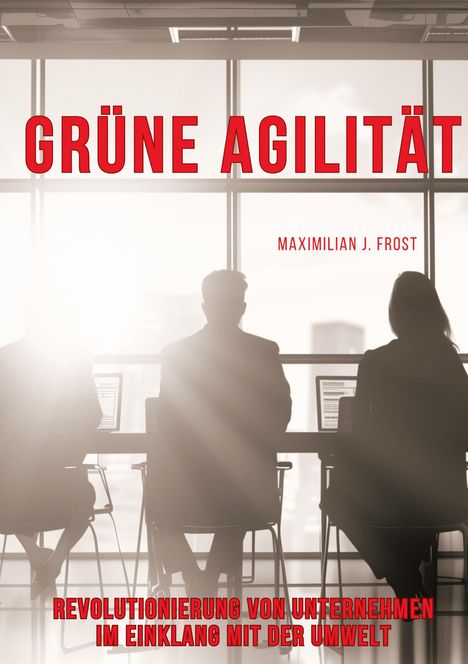 Maximilian J. Frost: Grüne Agilität, Buch