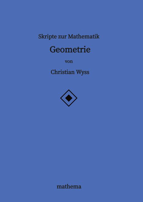 Christian Wyss: Skripte zur Mathematik - Geometrie, Buch