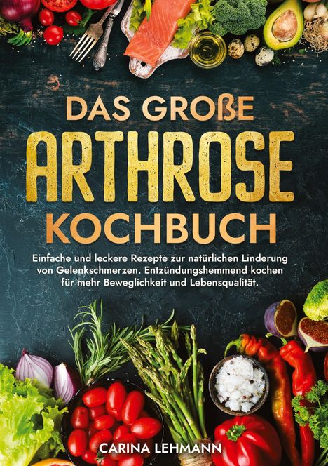 Carina Lehmann: Das große Arthrose Kochbuch, Buch