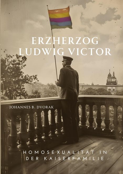 Johannes B. Dvorak: Erzherzog Ludwig Victor, Buch