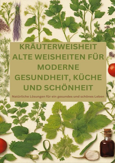 Adele Alfons: Kräuterweisheit: Alte Weisheiten Für Moderne Gesundheit, Küche Und Schönheit, Buch