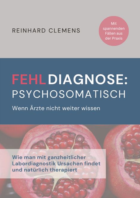 Reinhard Clemens: Fehldiagnose psychosomatisch, Buch