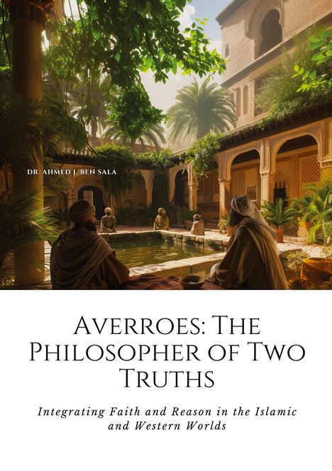 Ahmed J. Ben Sala: Averroes: The Philosopher of Two Truths, Buch