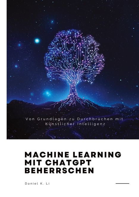 Daniel K. Li: Machine Learning mit ChatGPT beherrschen, Buch