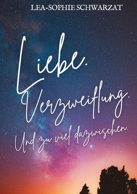 Lea-Sophie Schwarzat: Liebe. Verzweiflung. Und zu viel dazwischen., Buch