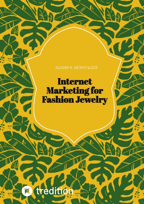 Agnes S. Montague: Internet Marketing for Fashion Jewelry, Buch