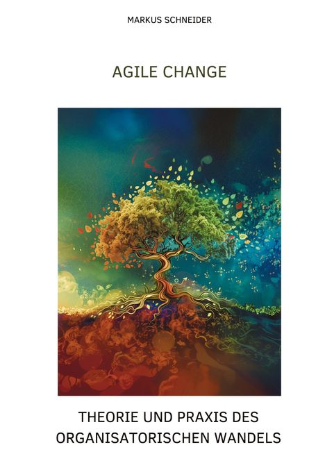 Markus Schneider: Agile Change, Buch