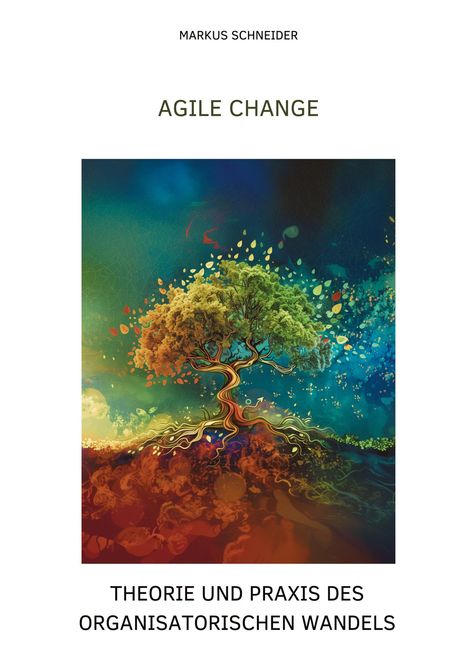 Markus Schneider: Agile Change, Buch