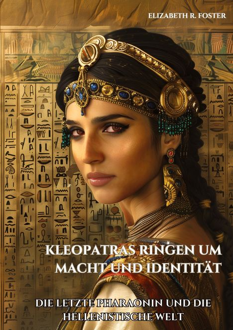 Elizabeth R. Foster: Kleopatras Ringen um Macht und Identität, Buch