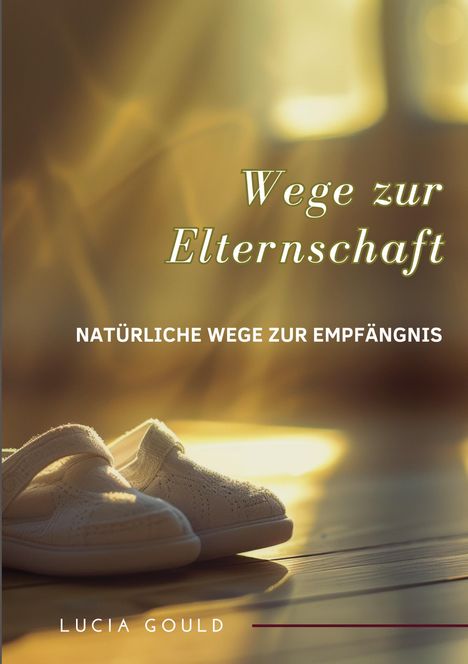 Lucia Gould: Wege zur Elternschaft, Buch