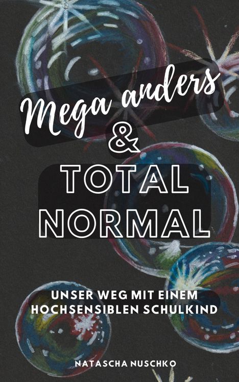 Natascha Nuschko: Mega anders &amp; total normal - Hochsensibilität erkennen, Buch