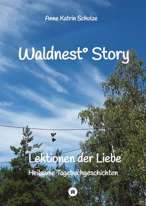 Anne Katrin Schulze: Waldnest° Story, Buch