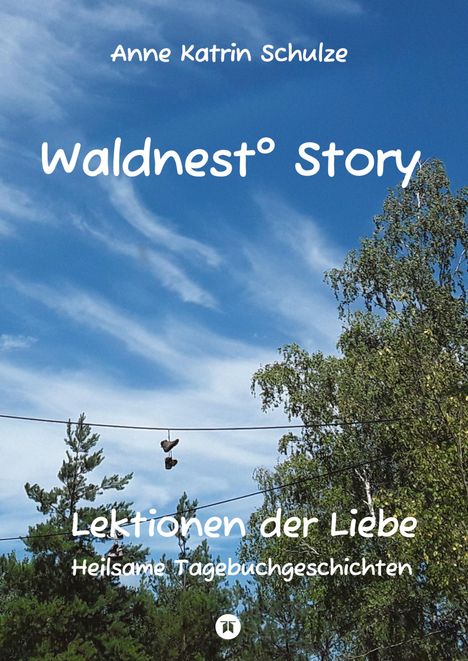 Anne Katrin Schulze: Waldnest° Story, Buch
