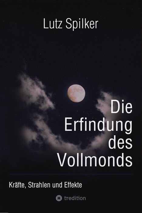 Lutz Spilker: Die Erfindung des Vollmonds, Buch