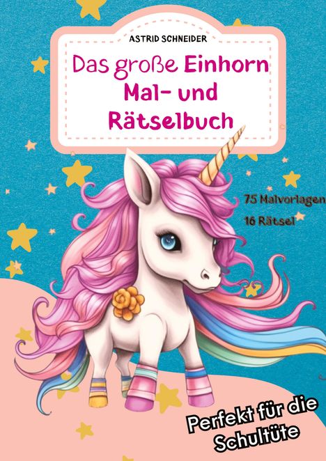 Astrid Schneider: Das große EINHORN Mal- und Rätselbuch. Perfekt für die Schultüte., Buch